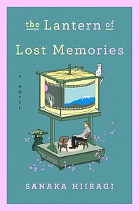 The Lantern of Lost Memories by Sanaka Hiiragi, Jesse Kirkwood