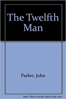 The Twelfth Man by John Parker