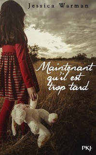 Maintenant qu'il est trop tard by Jessica Warman