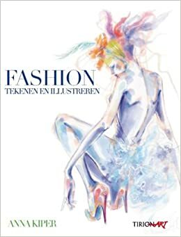 Fashion tekenen en illustreren: inspiratie en technieken by Anna Kiper