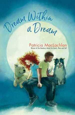Dream Within a Dream by Patricia MacLachlan