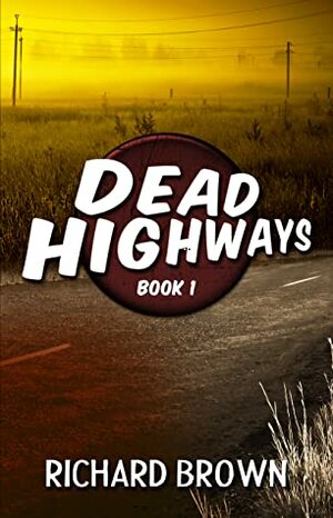 Dead Highways by Richard Brown