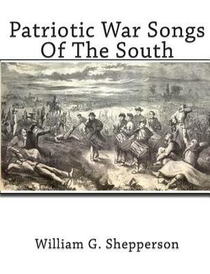 Patriotic War Songs Of The South by William G. Shepperson, J. Mitchell