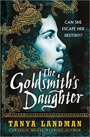 The Goldsmith's Daughter by Tanya Landman