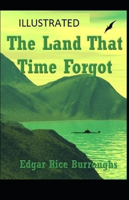 The Land That Time Forgot Illustrated by Edgar Rice Burroughs