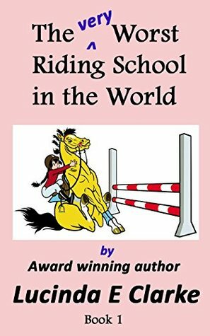 The very Worst Riding School in the World by Gabi Plumm, Lucinda E. Clarke