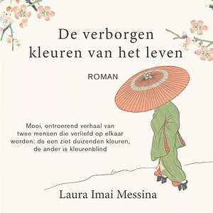 De verborgen kleuren van het leven by Laura Imai Messina