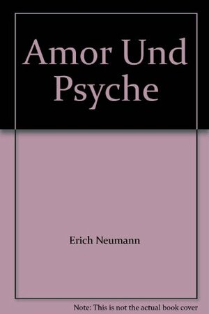 Amor Und Psyche by Erich Neumann