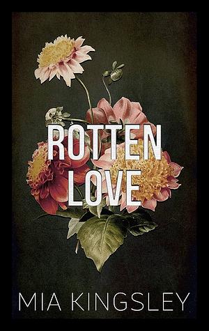 Rotten Love by Mia Kingsley