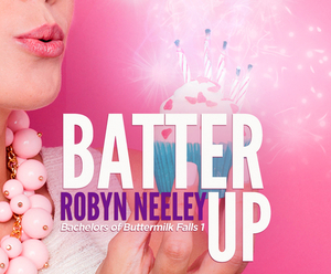 Batter Up by Robyn Neeley