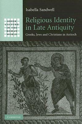 Religious Identity in Late Antiquity by Isabella Sandwell