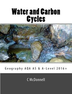 Water and carbon cycles: Geography AQA A-Level and AS Level Study Guide.: Geography AQA A-Level and AS Level Study Guide (2016+) by C. McDonnell