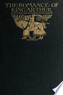 The Romance of King Arthur and his Knights of the Round Table by Thomas Malory, Thomas Malory