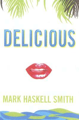 Delicious by Mark Haskell Smith