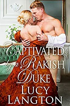 Captivated by a Rakish Duke by Lucy Langton