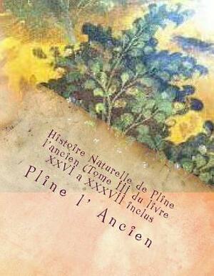 Histoire Naturelle de Pline l'ancien (Tome III du livre XXVI a XXXVII inclus) by Pline L' Ancien