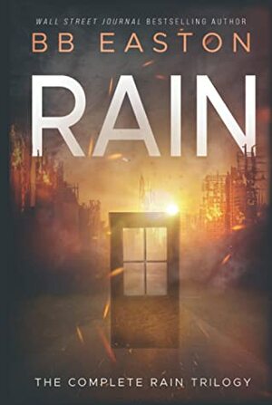 The Complete Rain Trilogy by BB Easton