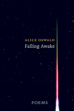 Falling Awake: Poems by Alice Oswald