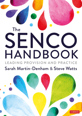 The Senco Handbook: Leading Provision and Practice by Steve Watts, Sarah Martin-Denham