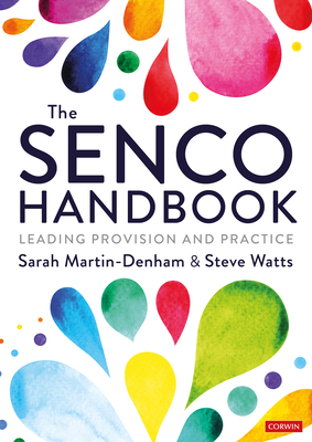 The Senco Handbook: Leading Provision and Practice by Sarah Martin-Denham, Steve Watts