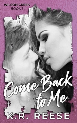 Come Back to Me: A Novella by K. R. Reese