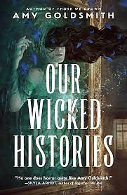 Our Wicked Histories by Amy Goldsmith