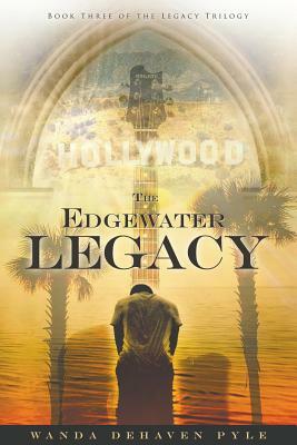 The Edgewater Legacy: Book Three of The Legacy Trilogy by Wanda Dehaven Pyle