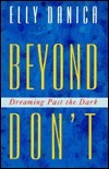 Beyond Don't: Dreaming Past the Dark by Elly Danica