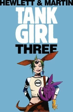 Tank Girl: Three by Philip Bond, Alan C. Martin, Glyn Dillon, Jamie Hewlett
