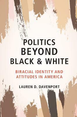 Politics Beyond Black and White by Lauren D. Davenport