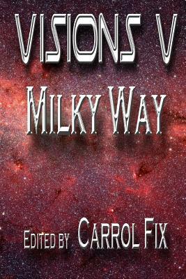 Visions V: : Milky Way by E. J. Shumak, Doug C. Souza
