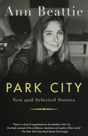 Park City: New and Selected Stories by Ann Beattie