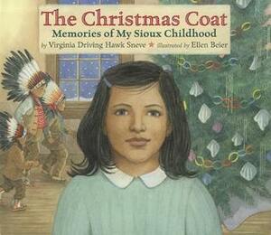 The Christmas Coat: Memories of My Sioux Childhood by Ellen Beier, Virginia Driving Hawk Sneve
