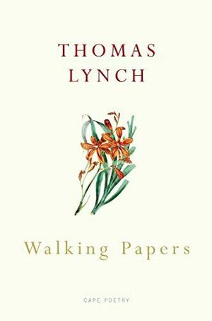 Walking Papers. Thomas Lynch by Thomas Lynch