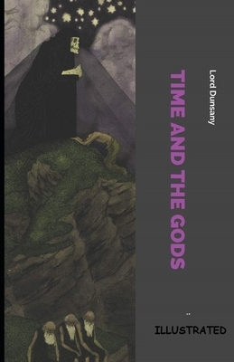 Time and the Gods Illustrated by Lord Dunsany