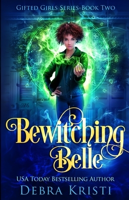Bewitching Belle by Debra Kristi