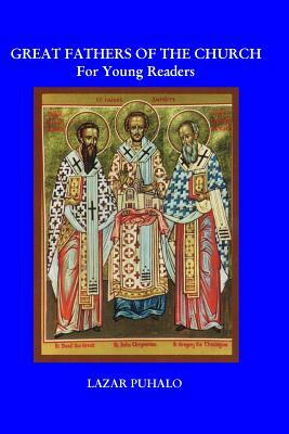 Great Fathers of the Church: For Young Readers by Lazar Puhalo