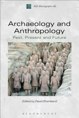 Archaeology and Anthropology: Past, Present and Future by 