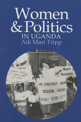 Women and Politics in Uganda by Aili Mari Tripp