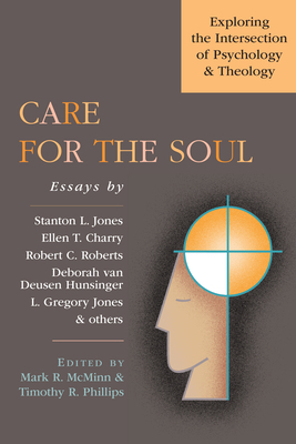 Care for the Soul: Exploring the Intersection of Psychology & Theology by 