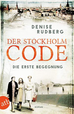 Der Stockholm-Code - Die erste Begegnung: Roman by Denise Rudberg