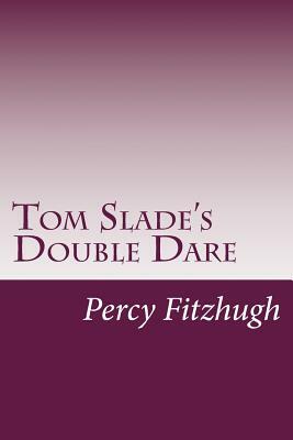 Tom Slade's Double Dare by Percy Keese Fitzhugh