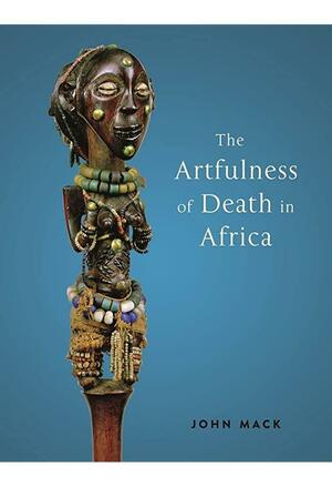 The Artfulness of Death in Africa by John Mack