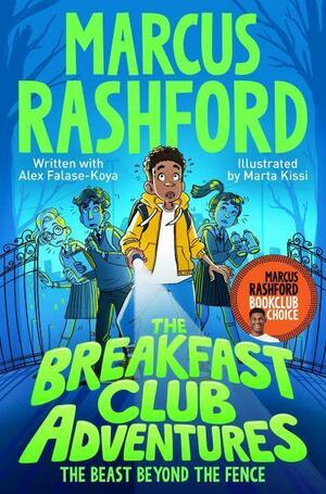 The Breakfast Club Adventures: The Beast Beyond the Fence by Alex Falase-Koya, Marcus Rashford