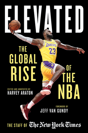 Elevated: The Global Rise of the N.B.A. by Harvey Araton