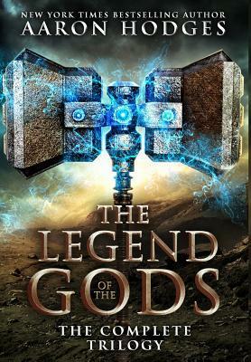 The Legend of the Gods: The Complete Trilogy by Aaron Hodges