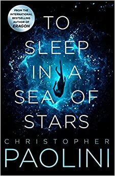 To Sleep in a Sea of Stars by Christopher Paolini