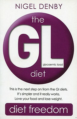 The Gl Diet: (Glycaemic Load) by Nigel Denby