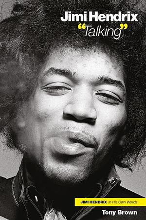 Jimi Hendrix: Talking by Tony Brown