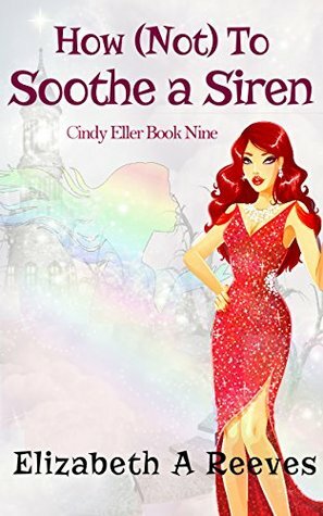 How Not to Soothe a Siren by Elizabeth A. Reeves